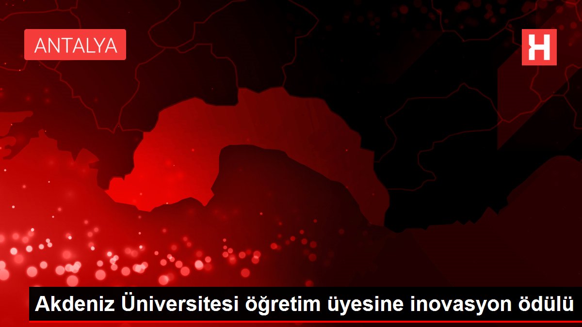 Akdeniz Üniversitesi öğretim üyesine inovasyon ödülü