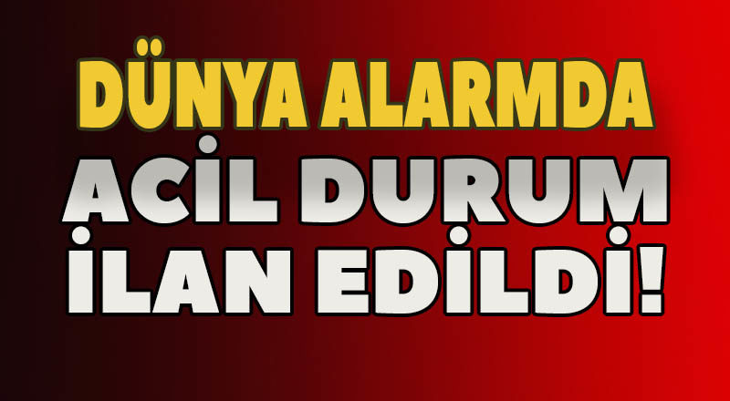 Dünya Sağlık Örgütü Acil Durum İlan Etti