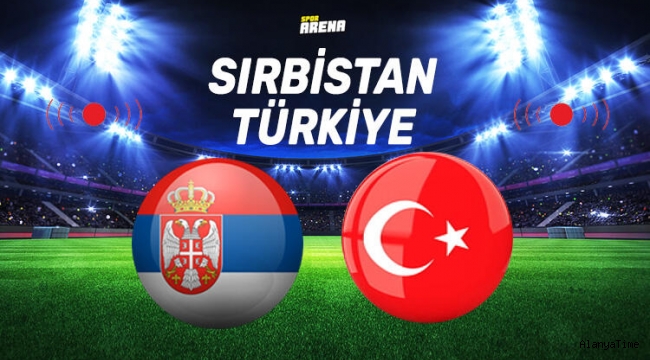Sırbistan Türkiye milli maçı ne zaman saat kaçta ve hangi kanalda canlı yayınlanacak? Milli maç için geri sayım!