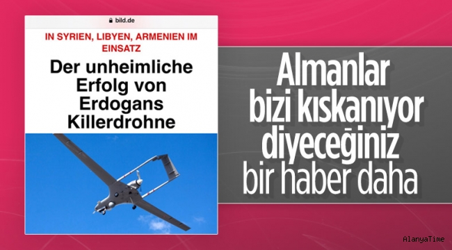Türk drone'larının başarısı, Alman Bild'in gözünü korkuttu