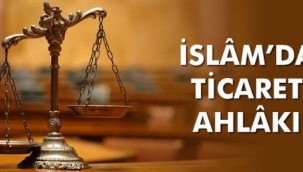 İSLAMDA TİCARET AHLAKI