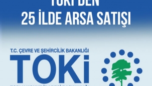 TOKİ 25 ilde arsalarını açık artırma ile satışa sundu.