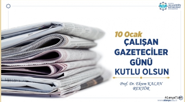 Alanya ALKÜ Rektörü Prof. Dr. Ekrem KALAN'dan 10 Ocak Çalışan Gazeteciler Günü mesajı                     