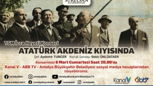 Büyükşehir'den Atatürk'ün Antalya'ya  gelişinin 91'inci yılına özel anlamlı konser
