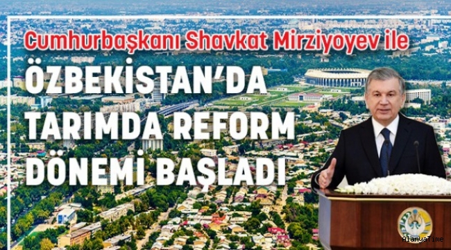Özbekistan'da tarımda reform dönemi