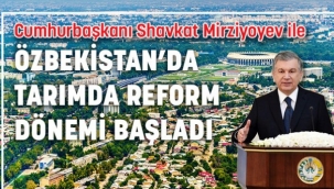 Özbekistan'da tarımda reform dönemi