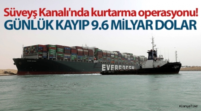 Süveyş Kanalı'nı tıkayan gemi günlük 9.6 milyar dolar zarara neden oluyor