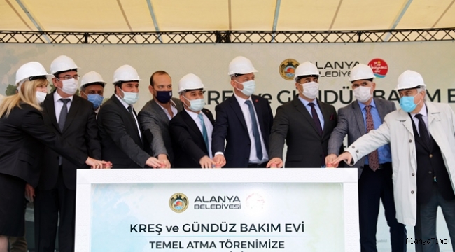 ALANYA BELEDİYESİ GÜNDÜZ BAKIMEVİ VE KREŞ PROJESİNİN TEMELİ ATILDI