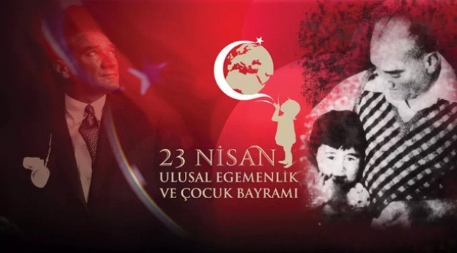 23 Nisan Ulusal Egemenlik ve Çocuk Bayramı kutlu olsun