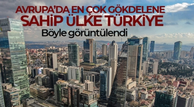 Avrupa'da en çok gökdelene sahip ülke Türkiye