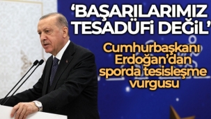 Cumhurbaşkanı Erdoğan: 'Tüm imkanlarımızla sporcularımızın yanında olmayı sürdüreceğiz'