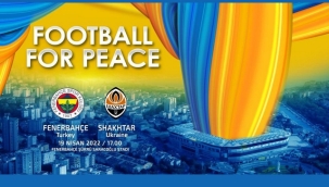 Fenerbahçe, Shaktar Donetsk ile 'Barış için futbol' maçına çıkacak