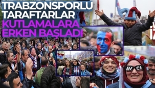 Trabzonsporlu taraftarlar kutlamalara erken başladı