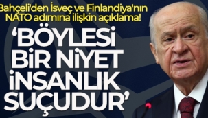 Bahçeli'den İsveç ve Finlandiya'nın NATO adımına ilişkin açıklama!