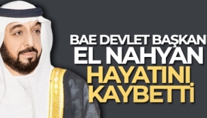 Birleşik Arap Emirlikleri Devlet Başkanı hayatını kaybetti