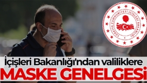 İçişleri Bakanlığı'ndan 81 il valiliğine maske kullanımıyla ilgili genelge