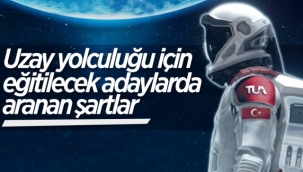 Uzaya gönderilecek olan Türk adaylarda aranan kriterler belli oldu