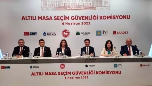 Altılı masa seçim güvenliği adımlarını açıkladı