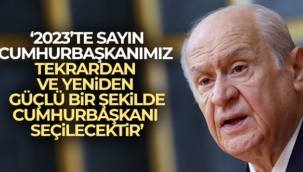 Bahçeli: 'Sayın Recep Tayyip Erdoğan'ın adaylığı meşrudur, yasaldır ve anayasaldır'
