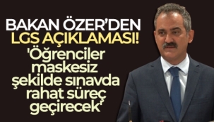 Bakan Özer'den LGS açıklaması: 'Öğrenciler maskesiz şekilde sınavda rahat süreç geçirecek'