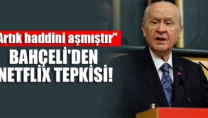 MHP Genel Başkanı Bahçeli'den Netflix tepkisi!