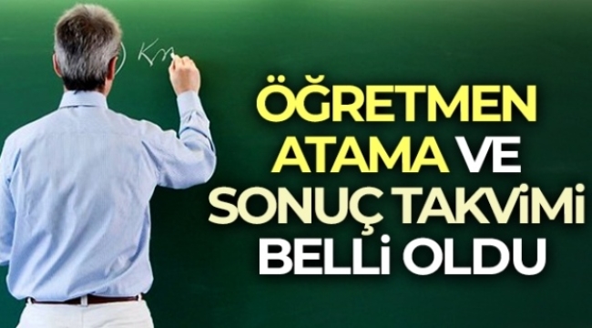 Öğretmen atama ve sonuç takvimi belli oldu