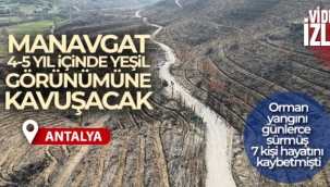 Manavgat 4-5 yıl içinde yeşil görünümüne kavuşacak