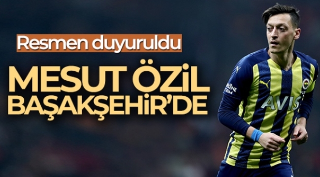 Medipol Başakşehir, Mesut Özil'i kadrosuna kattığını açıkladı