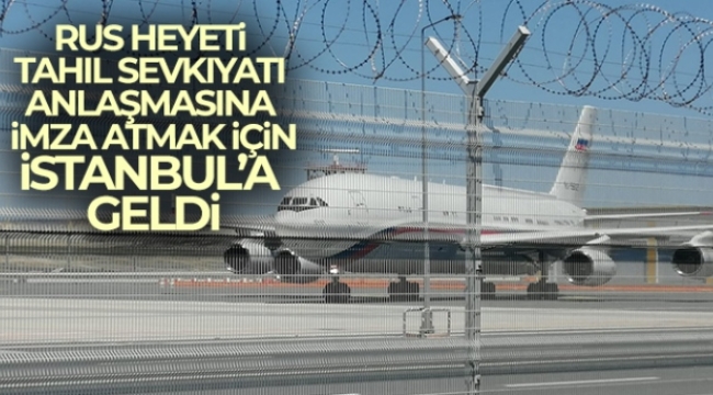 Rus heyeti tahıl sevkiyatı anlaşmasına imza atmak için İstanbul'a geldi