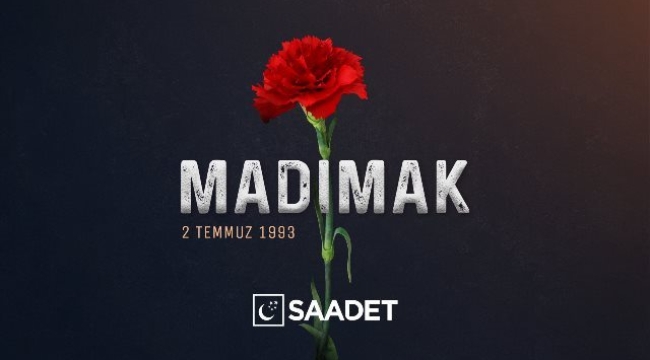 Saadet Partisi: Bugün hepimizin ortak acısı Madımak'ta yaşanan vahşetin 29. yılı
