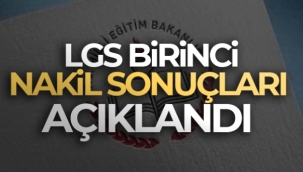 LGS kapsamında birinci nakil sonuçları açıklandı!