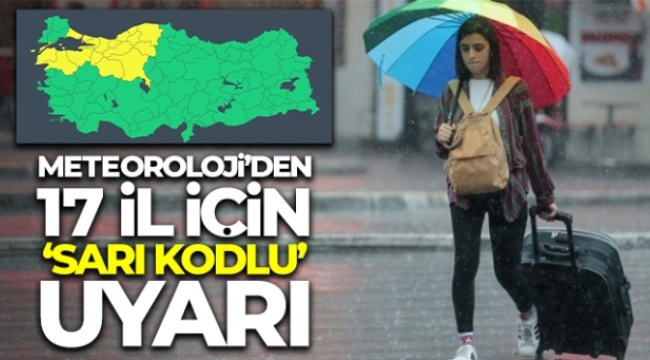 Meteoroloji'den 17 il için 'kuvvetli sağanak' uyarısı