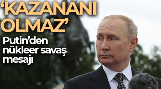 Putin: "Nükleer savaşın galibi olmaz"