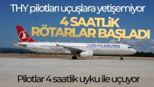 THY pilotları uçuşlara yetişemiyor, 4 saatlik rötarlar başladı