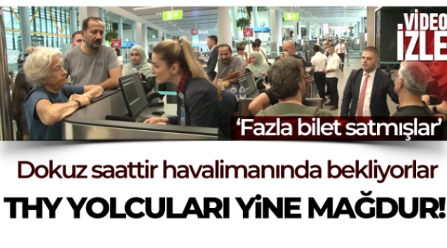 THY yolcuları dokuz saattir Havalimanı'nda bekliyor