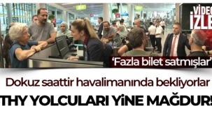 THY yolcuları dokuz saattir Havalimanı'nda bekliyor
