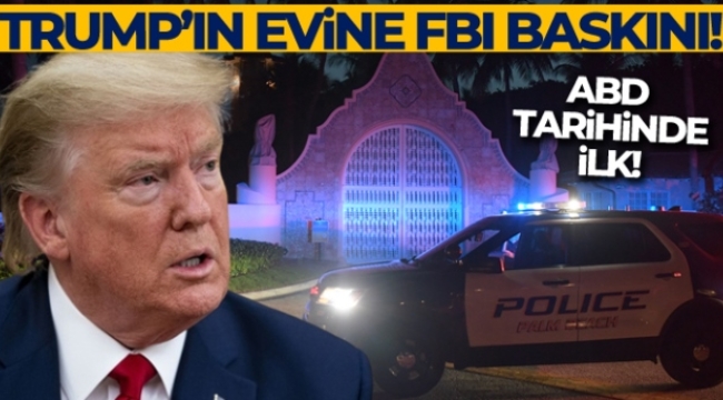 Trump'ın Florida'daki evinde FBI araması