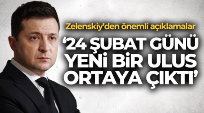 Zelenskiy: '24 Şubat günü yeni bir ulus ortaya çıktı'