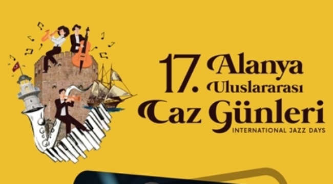 17. ALANYA ULUSLARARASI CAZ GÜNLERİ 22 EYLÜL'DE TARİHİ KIZILKULE YANINDA BAŞLIYOR