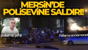 Mersin'de polis noktasına bombalı araçla saldırı! 1 şehit