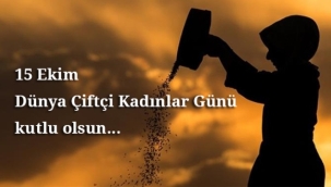 15 EKİM DUNYA KADIN ÇİFTÇİLER GÜNÜ KUTLU OLSUN