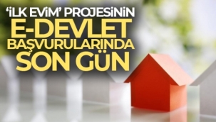 'İlk Evim' projesinin e-Devlet başvurularında son gün