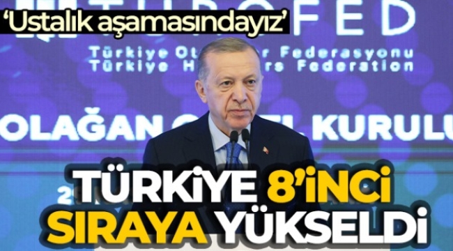 Cumhurbaşkanı Erdoğan: 'Turizmde artık çıraklık ve kalfalık dönemimizi bitirdik, ustalık aşamasındayız'