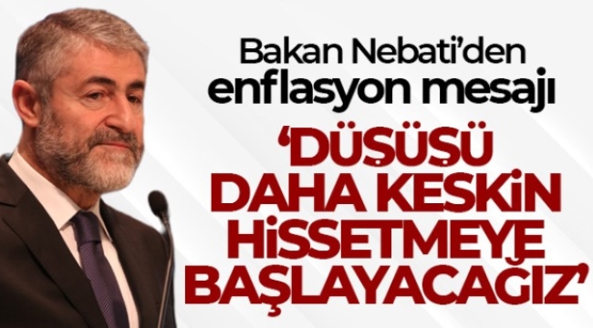 Bakan Nebati: 'Enflasyondaki düşüş eğilimini daha keskin hissetmeye başlayacağız'