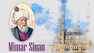 Dünya tarihine damga vuran mimari deha: Mimar Sinan