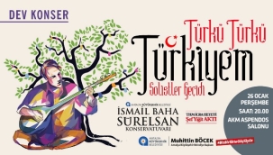 "Türkü Türkü Türkiyem" konseri ile müzik ziyafeti