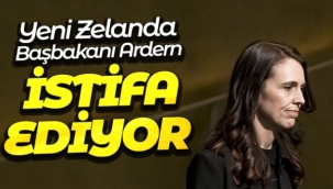 Yeni Zelanda Başbakanı Ardern, istifa ediyor