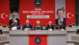 İstanbul'da 'Seçim Bölge Güvenlik Toplantısı' yapıldı: 11 milyon 119 bin 560 kişi oy kullanacak