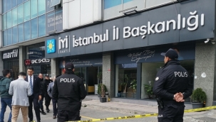 İYİ Parti İstanbul İl Başkanlığı'na silahlı saldırı