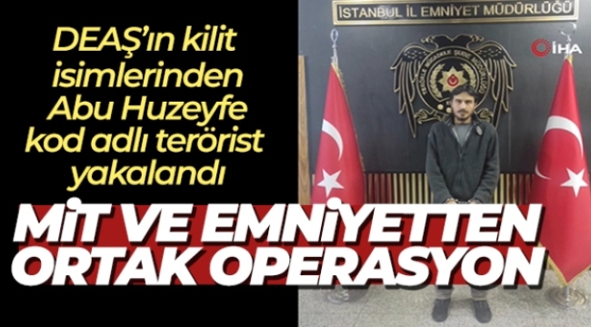 MİT ve emniyetin düzenlediği operasyonda DEAŞ'ın kilit ismi İstanbul'da yakalandı